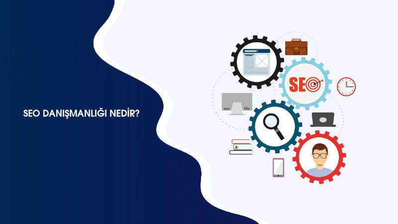 SEO Danışmanlığı Nedir