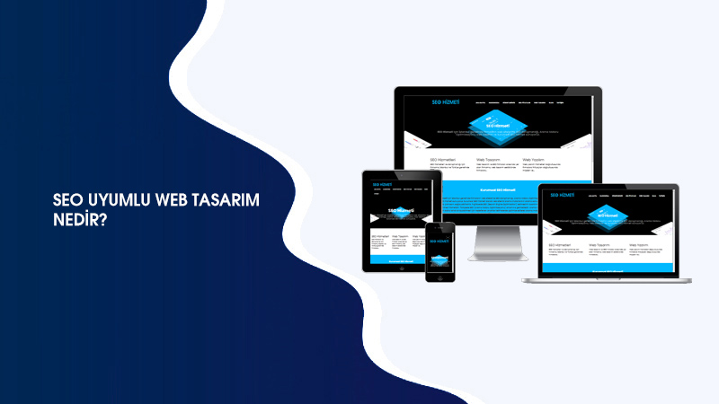 SEO Uyumlu Web Tasarım Nedir?